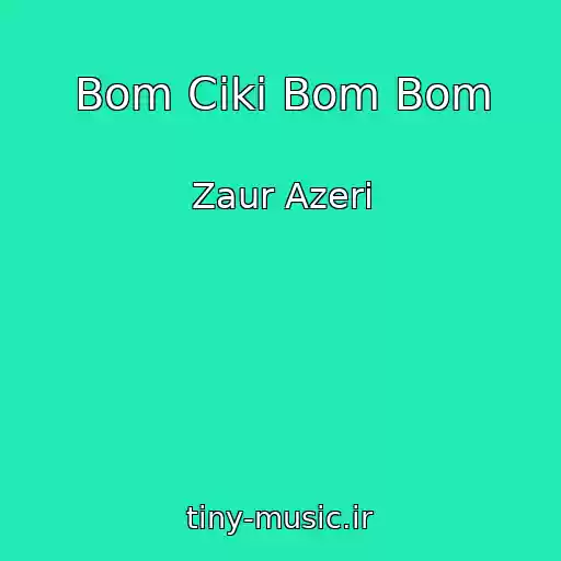 کاور آهنگ Bom Ciki Bom Bom از Zaur Azeri