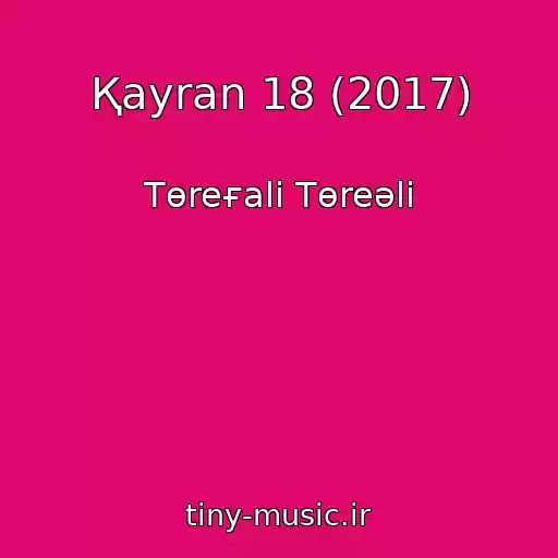 کاور آهنگ Қayran 18 (2017) از Tөreғali Tөreәlі