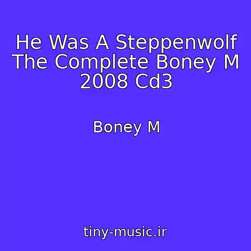 کاور آهنگ He Was A Steppenwolf The Complete Boney M 2008 Cd3 از Boney M