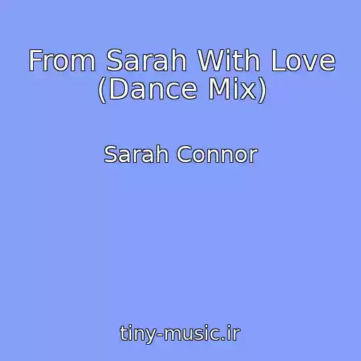کاور آهنگ From Sarah With Love (Dance Mix) از Sarah Connor