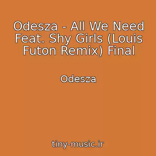 کاور آهنگ Odesza - All We Need Feat. Shy Girls (Louis Futon Remix) Final از Odesza