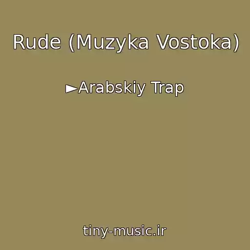 کاور آهنگ Rude (Muzyka Vostoka) از ►Arabskiy Trap