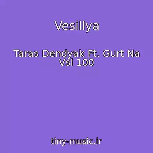 کاور آهنگ Vesіllya از Taras Dendyak Ft. Gurt Na Vsі 100