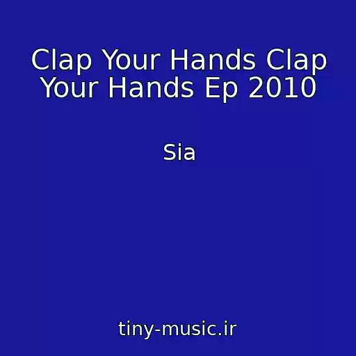 کاور آهنگ Clap Your Hands Clap Your Hands Ep 2010 از Sia
