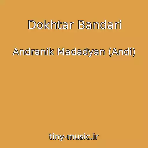 کاور آهنگ Dokhtar Bandari از Andranik Madadyan (Andi)