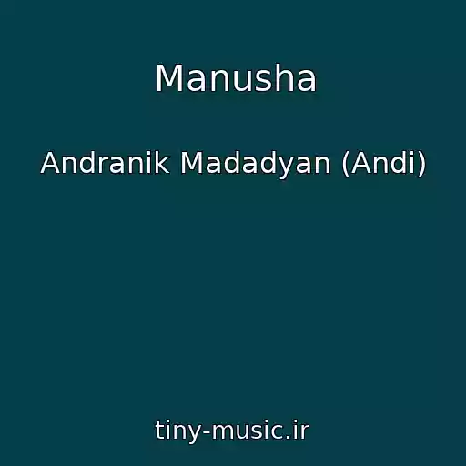 کاور آهنگ Manusha از Andranik Madadyan (Andi)