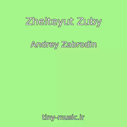 کاور آهنگ Zhelteyut Zuby از Andrey Zabrodin