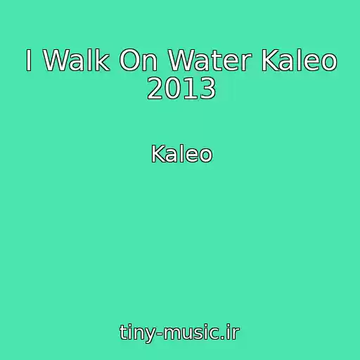 کاور آهنگ I Walk On Water Kaleo 2013 از Kaleo
