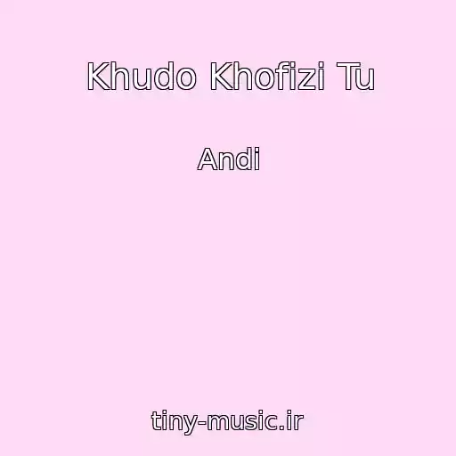 کاور آهنگ Khudo Khofizi Tu از Andi