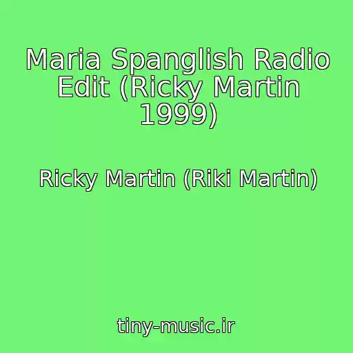 کاور آهنگ Maria Spanglish Radio Edit (Ricky Martin 1999) از Ricky Martin (Riki Martin)
