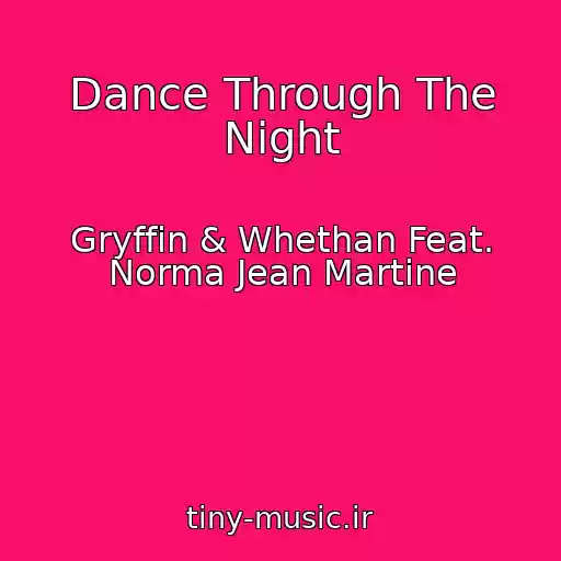 کاور آهنگ Dance Through The Night از Gryffin & Whethan Feat. Norma Jean Martine