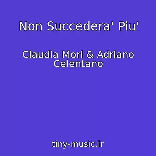کاور آهنگ Non Succedera' Piu' از Claudia Mori & Adriano Celentano