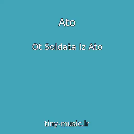 کاور آهنگ Ato از Ot Soldata Iz Ato