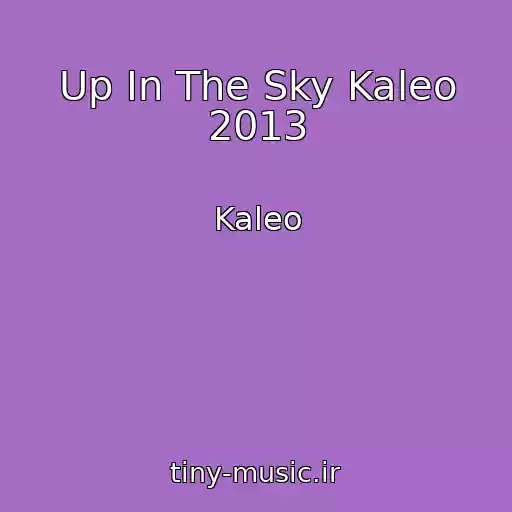 کاور آهنگ Up In The Sky Kaleo 2013 از Kaleo