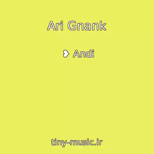 کاور آهنگ Ari Gnank از ❥ Andi