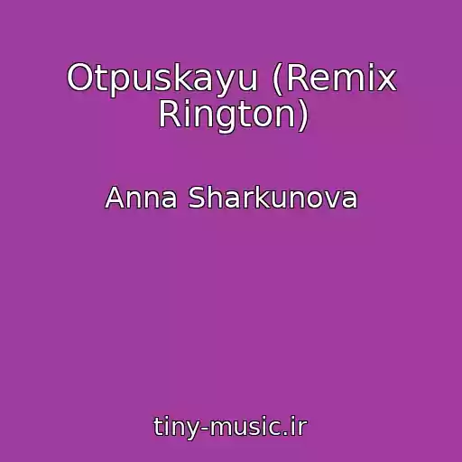 کاور آهنگ Otpuskayu (Remix Rington) از Anna Sharkunova