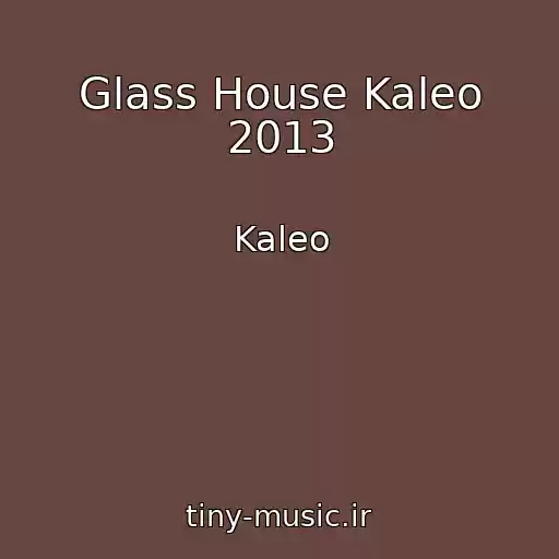 کاور آهنگ Glass House Kaleo 2013 از Kaleo