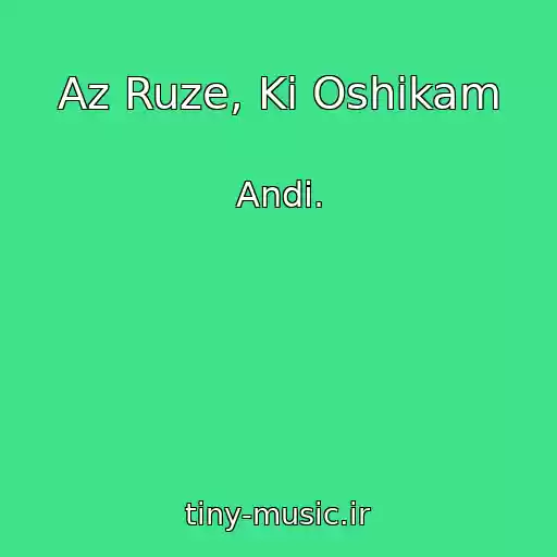 کاور آهنگ Az Ruze, Ki Oshikam از Andi.