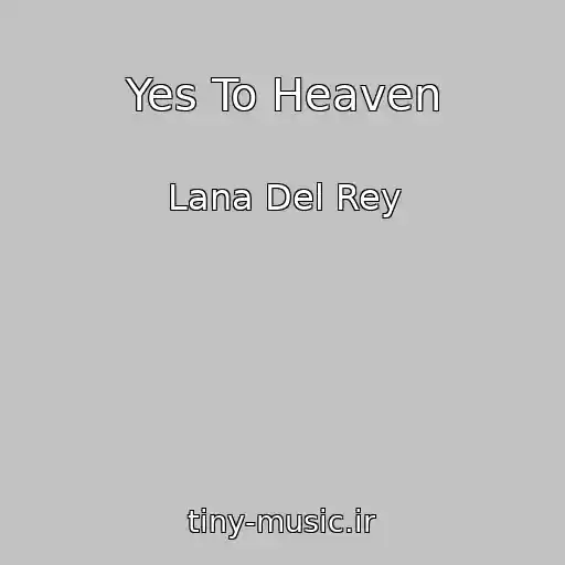 کاور آهنگ Yes To Heaven از Lana Del Rey