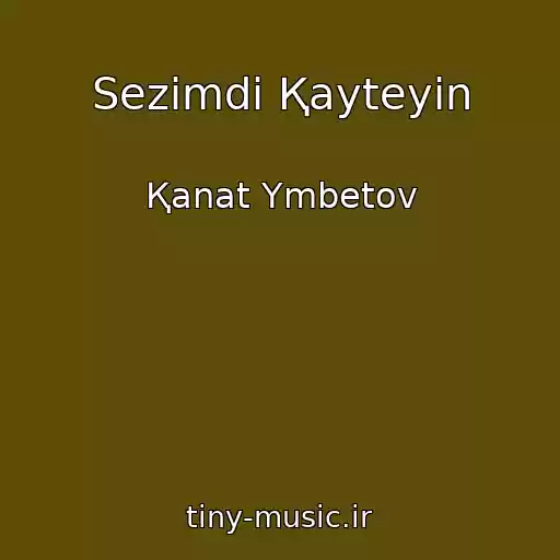 کاور آهنگ Sezіmdі Қayteyіn از Қanat Үmbetov