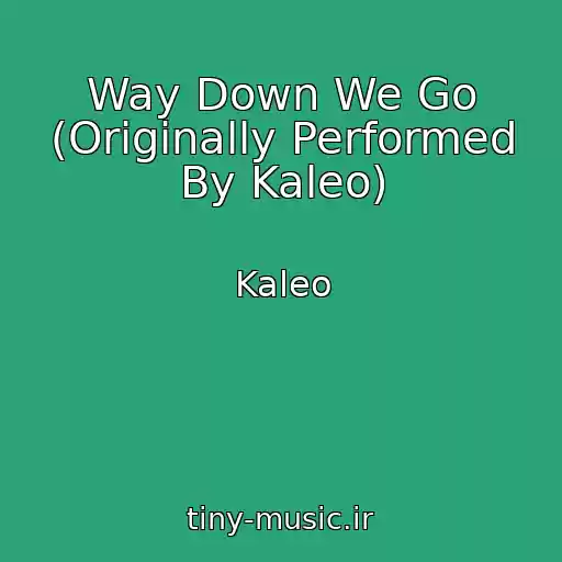 کاور آهنگ Way Down We Go (Originally Performed By Kaleo) از Kaleo