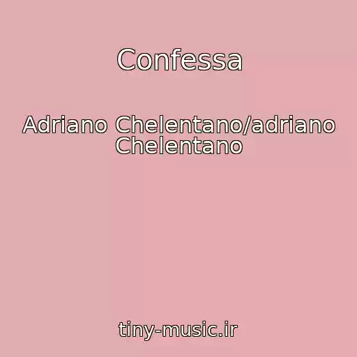 کاور آهنگ Confessa از Adriano Chelentano/adriano Chelentano