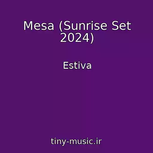 کاور آهنگ Mesa (Sunrise Set 2024) از Estiva