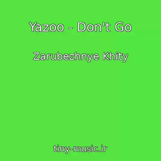 کاور آهنگ Yazoo - Don't Go از Zarubezhnye Khity