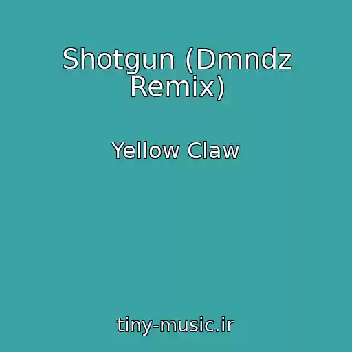 کاور آهنگ Shotgun (Dmndz Remix) از Yellow Claw