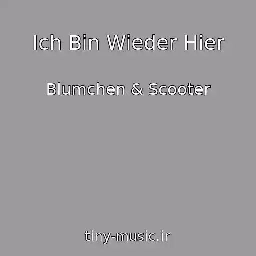 کاور آهنگ Ich Bin Wieder Hier از Blumchen & Scooter