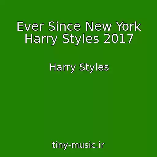 کاور آهنگ Ever Since New York Harry Styles 2017 از Harry Styles