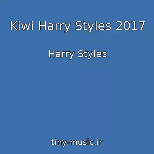 کاور آهنگ Kiwi Harry Styles 2017 از Harry Styles