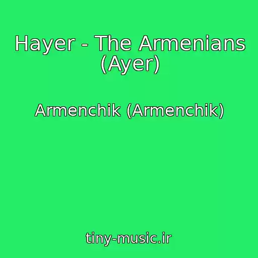 کاور آهنگ Hayer - The Armenians (Ayer) از Armenchik (Armenchik)