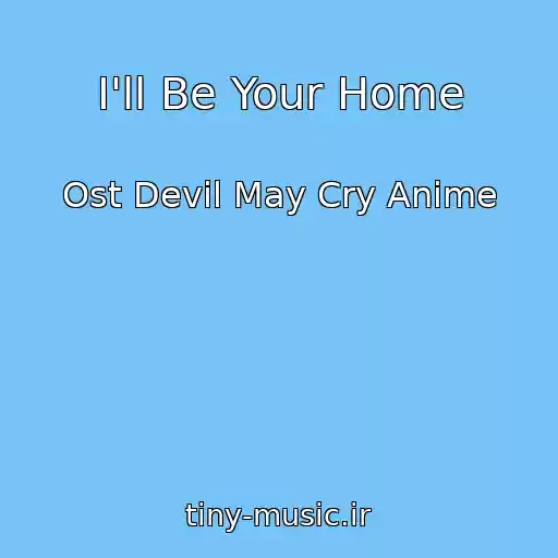 کاور آهنگ I'll Be Your Home از Ost Devil May Cry Anime