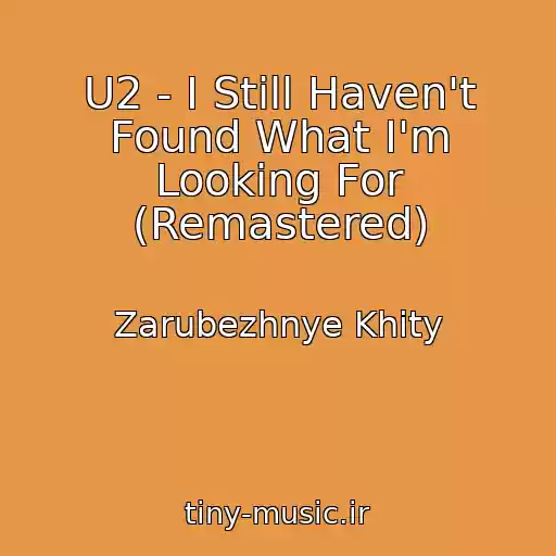 کاور آهنگ U2 - I Still Haven't Found What I'm Looking For (Remastered) از Zarubezhnye Khity
