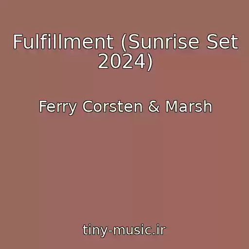 کاور آهنگ Fulfillment (Sunrise Set 2024) از Ferry Corsten & Marsh