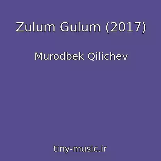 کاور آهنگ Zulum Gulum (2017) از Murodbek Qilichev