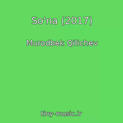 کاور آهنگ So'na (2017) از Murodbek Qilichev