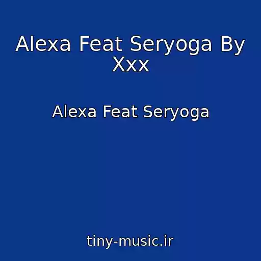 کاور آهنگ Alexa Feat Seryoga By Xxx از Alexa Feat Seryoga