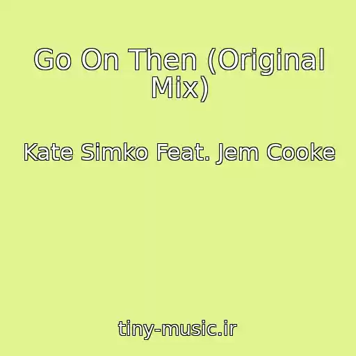 کاور آهنگ Go On Then (Original Mix) از Kate Simko Feat. Jem Cooke