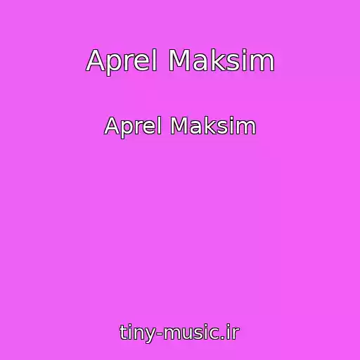کاور آهنگ Aprel Maksim از Aprel Maksim