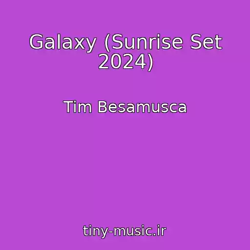 کاور آهنگ Galaxy (Sunrise Set 2024) از Tim Besamusca