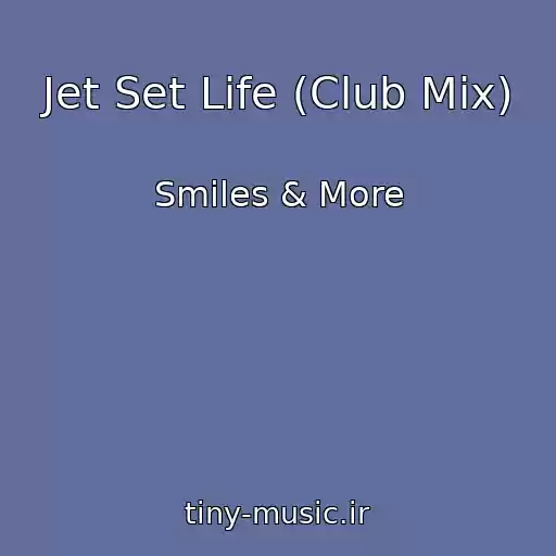 کاور آهنگ Jet Set Life (Club Mix) از Smiles & More