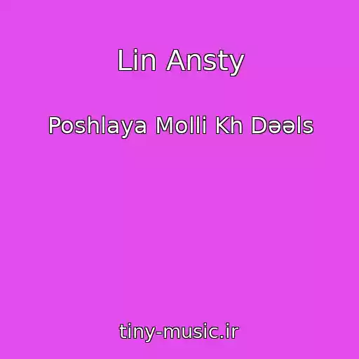 کاور آهنگ Lin Ansty از Poshlaya Molli Kh Dǝǝls