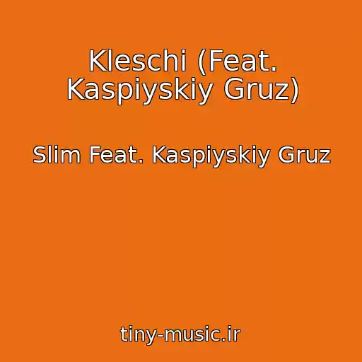 کاور آهنگ Kleschi (Feat. Kaspiyskiy Gruz) از Slim Feat. Kaspiyskiy Gruz