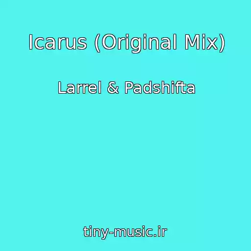 کاور آهنگ Icarus (Original Mix) از Larrel & Padshifta