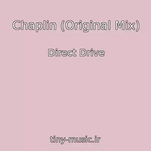 کاور آهنگ Chaplin (Original Mix) از Direct Drive