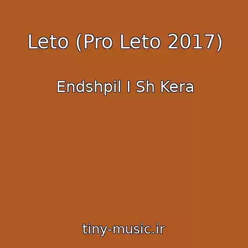 کاور آهنگ Leto (Pro Leto 2017) از Endshpil I Sh Kera
