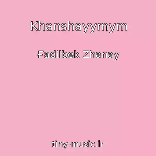 کاور آهنگ Khanshayymym از Ғadіlbek Zhanay