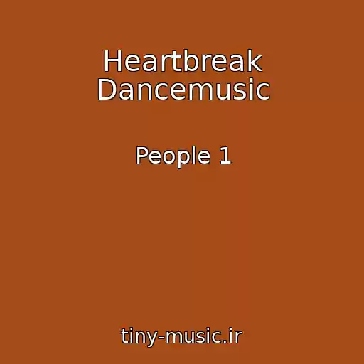 کاور آهنگ Heartbreak Dancemusic از People 1
